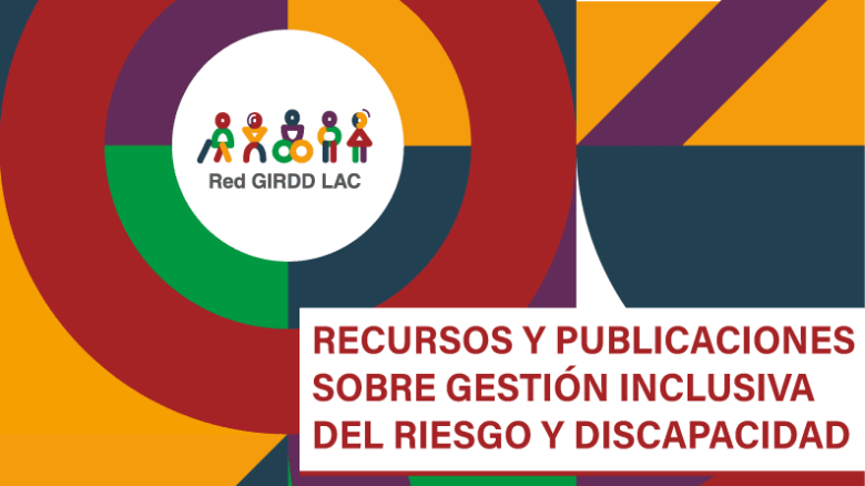 Recursos y publicaciones sobre gestión inclusiva del riesgo y discapacidad – versión 2023