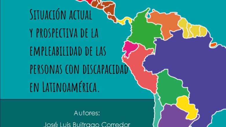 Situación actual y prospectiva de la empleabilidad de las personas con discapacidad en Latinoamérica