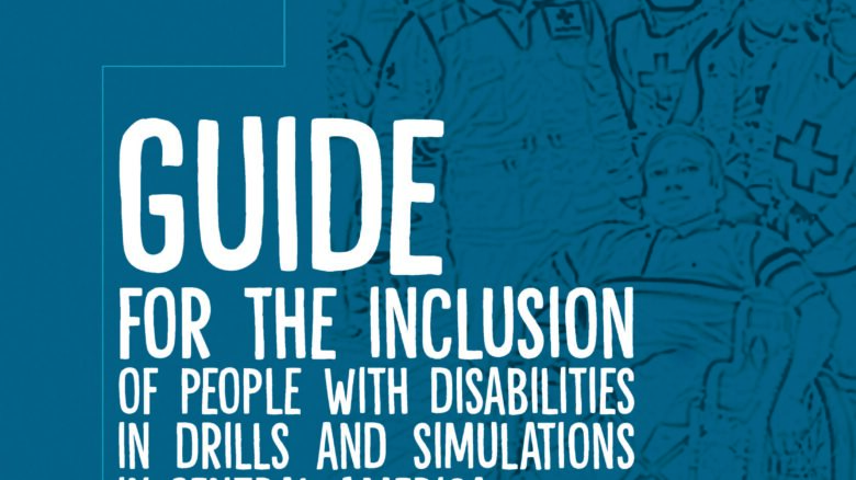 Guide for the inclusion of people with disabilities in drills and simulations in Central America